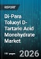 Di-Para Toluoyl D-Tartaric Acid Monohydrate Market - Global Forecast 2026-2032 - Product Image