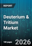Deuterium & Tritium Market - Global Forecast 2026-2032- Product Image