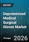 Deproteinized Medical Surgical Gloves Market - Global Forecast 2026-2032 - Product Thumbnail Image