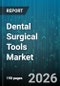 Dental Surgical Tools Market - Global Forecast 2026-2032 - Product Thumbnail Image