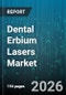 Dental Erbium Lasers Market - Global Forecast 2026-2032 - Product Thumbnail Image