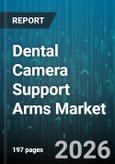 Dental Camera Support Arms Market - Global Forecast 2026-2032- Product Image