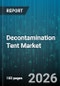 Decontamination Tent Market - Global Forecast 2026-2032 - Product Image