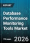 Database Performance Monitoring Tools Market - Global Forecast 2026-2032 - Product Image