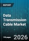 Data Transmission Cable Market - Global Forecast 2026-2032 - Product Thumbnail Image
