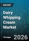 Dairy Whipping Cream Market - Global Forecast 2026-2032 - Product Thumbnail Image