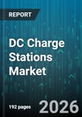 DC Charge Stations Market - Global Forecast 2026-2032- Product Image