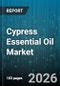 Cypress Essential Oil Market - Global Forecast 2026-2032 - Product Image
