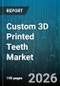 Custom 3D Printed Teeth Market - Global Forecast 2026-2032 - Product Thumbnail Image