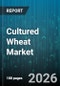 Cultured Wheat Market - Global Forecast 2026-2032 - Product Thumbnail Image