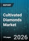 Cultivated Diamonds Market - Global Forecast 2026-2032 - Product Image