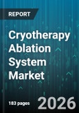 Cryotherapy Ablation System Market - Global Forecast 2026-2032- Product Image