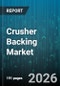 Crusher Backing Market - Global Forecast 2026-2032 - Product Image