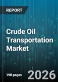 Crude Oil Transportation Market - Global Forecast 2026-2032- Product Image
