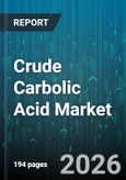 Crude Carbolic Acid Market - Global Forecast 2026-2032- Product Image