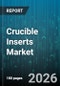 Crucible Inserts Market - Global Forecast 2026-2032 - Product Image
