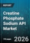 Creatine Phosphate Sodium API Market - Global Forecast 2026-2032 - Product Image