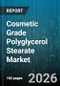 Cosmetic Grade Polyglycerol Stearate Market - Global Forecast 2026-2032 - Product Image