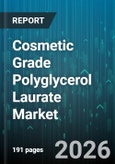 Cosmetic Grade Polyglycerol Laurate Market - Global Forecast 2026-2032- Product Image