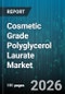 Cosmetic Grade Polyglycerol Laurate Market - Global Forecast 2026-2032 - Product Image