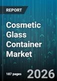 Cosmetic Glass Container Market - Global Forecast 2026-2032- Product Image