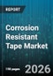 Corrosion Resistant Tape Market - Global Forecast 2026-2032 - Product Image