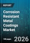 Corrosion Resistant Metal Coatings Market - Global Forecast 2026-2032 - Product Image