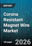 Corona Resistant Magnet Wire Market - Global Forecast 2026-2032- Product Image