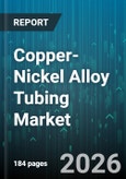 Copper-Nickel Alloy Tubing Market - Global Forecast 2026-2032- Product Image