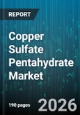 Copper Sulfate Pentahydrate Market - Global Forecast 2026-2032- Product Image