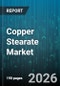 Copper Stearate Market - Global Forecast 2026-2032 - Product Thumbnail Image