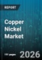 Copper Nickel Market - Global Forecast 2026-2032 - Product Image