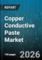 Copper Conductive Paste Market - Global Forecast 2026-2032 - Product Thumbnail Image
