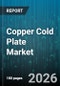 Copper Cold Plate Market - Global Forecast 2026-2032 - Product Thumbnail Image