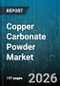 Copper Carbonate Powder Market - Global Forecast 2026-2032 - Product Image