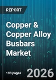 Copper & Copper Alloy Busbars Market - Global Forecast 2026-2032- Product Image