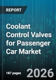 Coolant Control Valves for Passenger Car Market - Global Forecast 2026-2032- Product Image