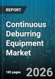 Continuous Deburring Equipment Market - Global Forecast 2026-2032- Product Image