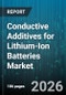 Conductive Additives for Lithium-Ion Batteries Market - Global Forecast 2026-2032 - Product Thumbnail Image