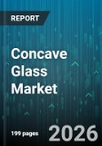 Concave Glass Market - Global Forecast 2026-2032- Product Image