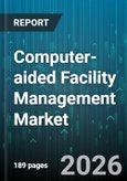 Computer-aided Facility Management Market - Global Forecast 2026-2032- Product Image