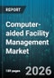 Computer-aided Facility Management Market - Global Forecast 2026-2032 - Product Thumbnail Image