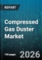 Compressed Gas Duster Market - Global Forecast 2026-2032 - Product Image