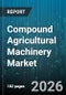 Compound Agricultural Machinery Market - Global Forecast 2026-2032 - Product Thumbnail Image