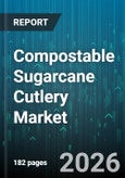 Compostable Sugarcane Cutlery Market - Global Forecast 2026-2032- Product Image