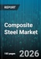Composite Steel Market - Global Forecast 2026-2032 - Product Image