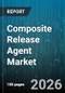 Composite Release Agent Market - Global Forecast 2026-2032 - Product Thumbnail Image