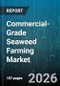 Commercial-Grade Seaweed Farming Market - Global Forecast 2026-2032 - Product Thumbnail Image