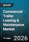 Commercial Trailer Leasing & Maintenance Market - Global Forecast 2026-2032 - Product Image