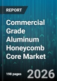 Commercial Grade Aluminum Honeycomb Core Market - Global Forecast 2026-2032- Product Image